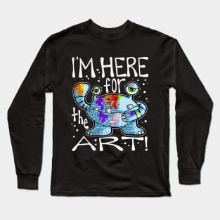 I'm Here for the Art Monster with Paint Long Sleeve T-Shirt